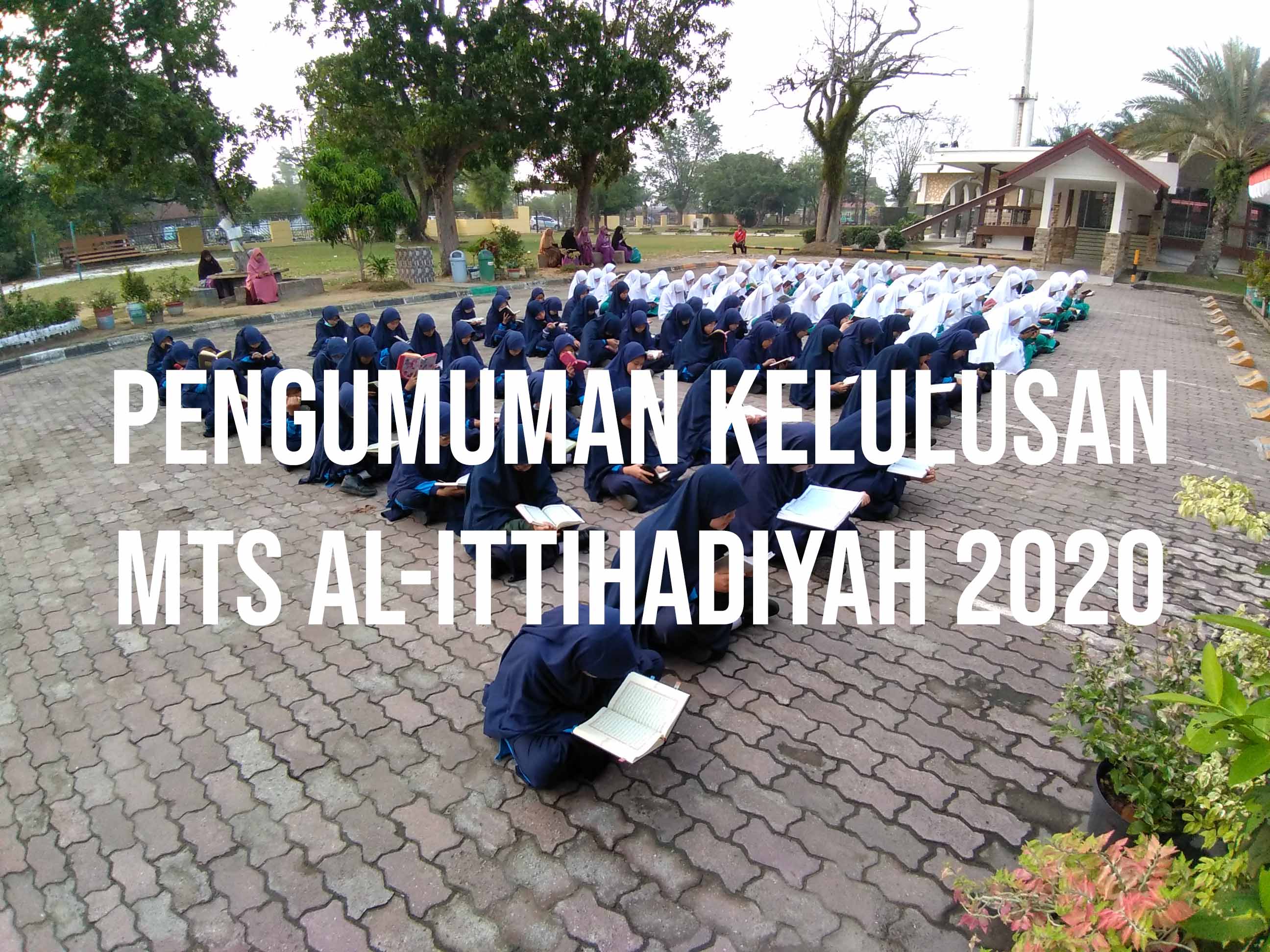 Pengumuman Kelulusan Kelas 9 MTs Al-Ittihadiyah TA. 2019/2020