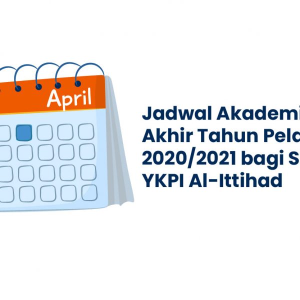 Jadwal Akademik Akhir Tahun Pelajaran 2020/2021 bagi Siswa YKPI Al-Ittihad