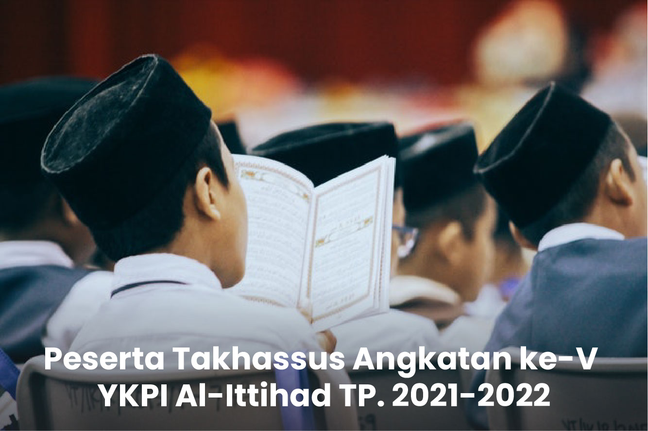 Daftar Peserta Program Takhassus Angkatan ke-V YKPI Al-Ittihad TP. 2021-2022