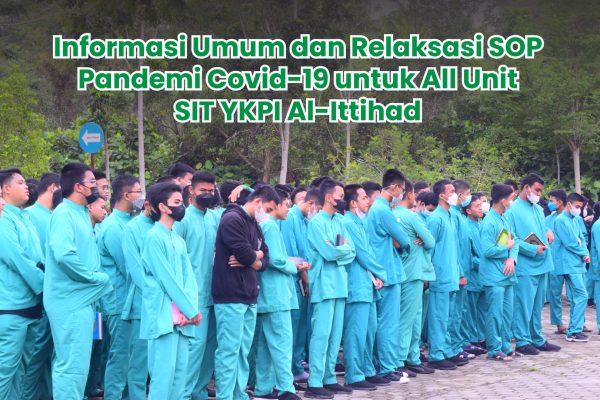 Informasi Umum dan Relaksasi SOP Pandemi Covid-19 untuk All Unit SIT YKPI Al-Ittihad