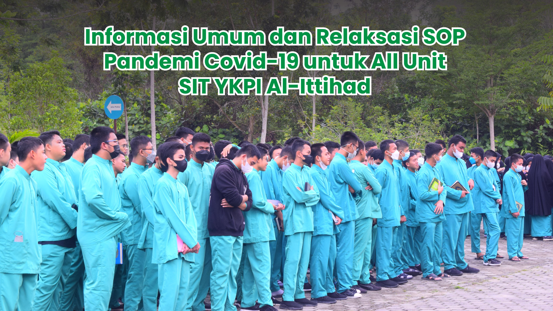 Informasi Umum dan Relaksasi SOP Pandemi Covid-19 untuk All Unit SIT YKPI Al-Ittihad